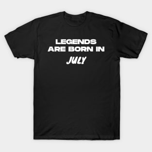 Legends are born in july T-Shirt